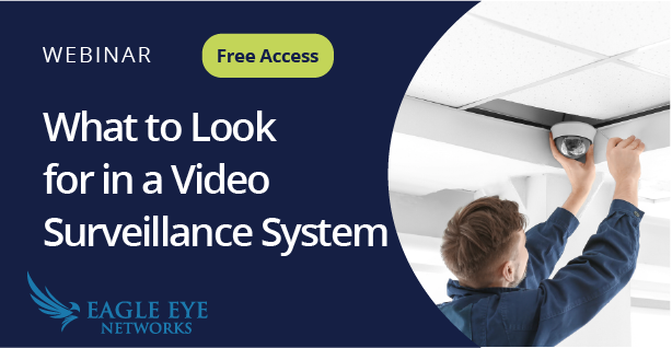 What to Look for in a Video Surveillance System - Webinar