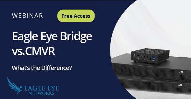 Eagle Eye Bridge vs CMVR - Webinar
