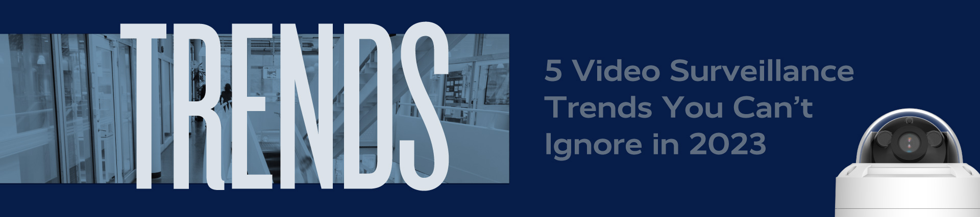 2023 Trends in Video Surveillance EEN Trends23 landingpage 1920x426 1 - 2023 Trends in Video Surveillance