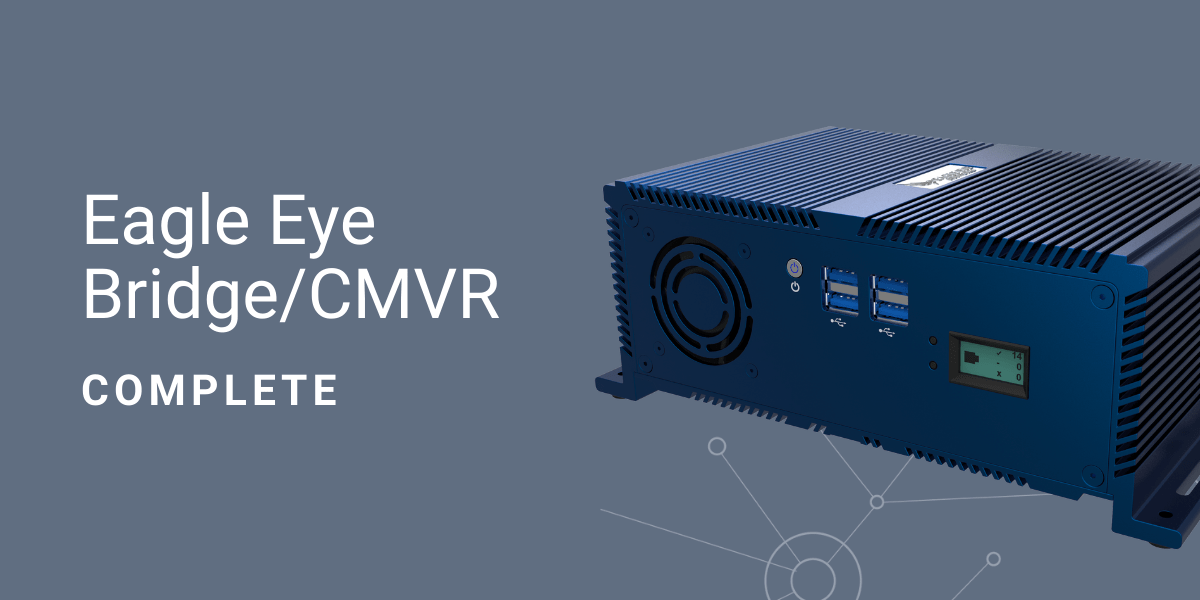 Bridge CMVR Complete - Eagle Eye Networks | Eagle Eye Complete