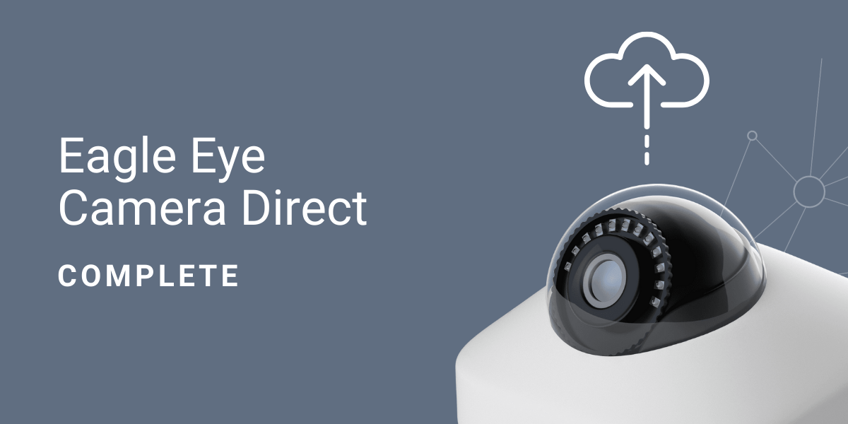 Camera Direct Complete - Eagle Eye Networks | Eagle Eye Completo