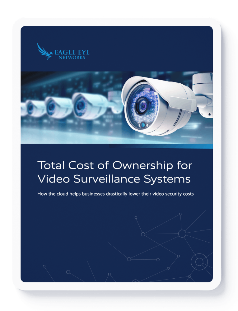 Eagle Eye Networks Total Cost of Ownership Eagle Eye Networks Total Cost of Ownership