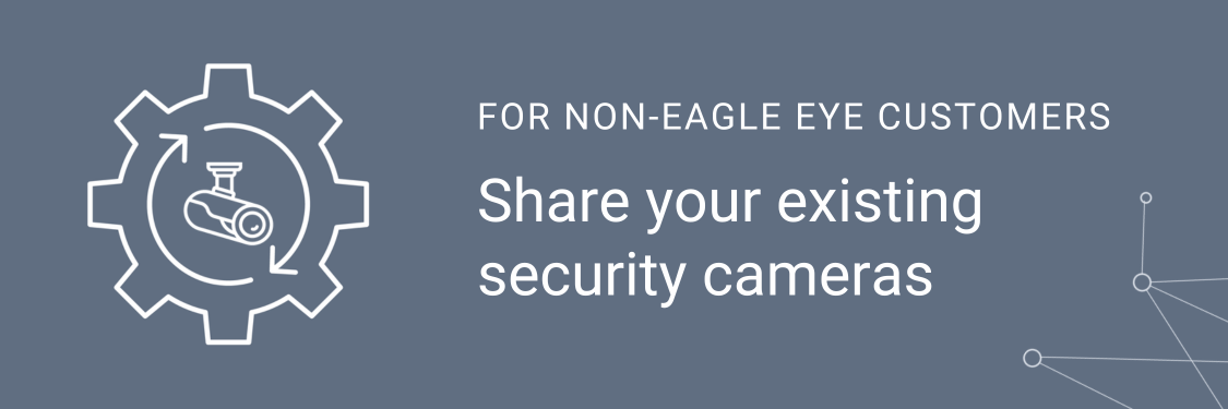Non Eagle Eye Customers 911 - Eagle Eye 911 Camera Sharing